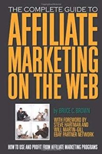 The complete guide to affiliate marketing on the web book by bruce c. brown