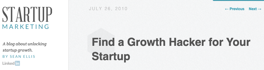 Sean Ellis' blog Startup Marketing article Find a Growth Hacker for Your Startup from July 26, 2010.