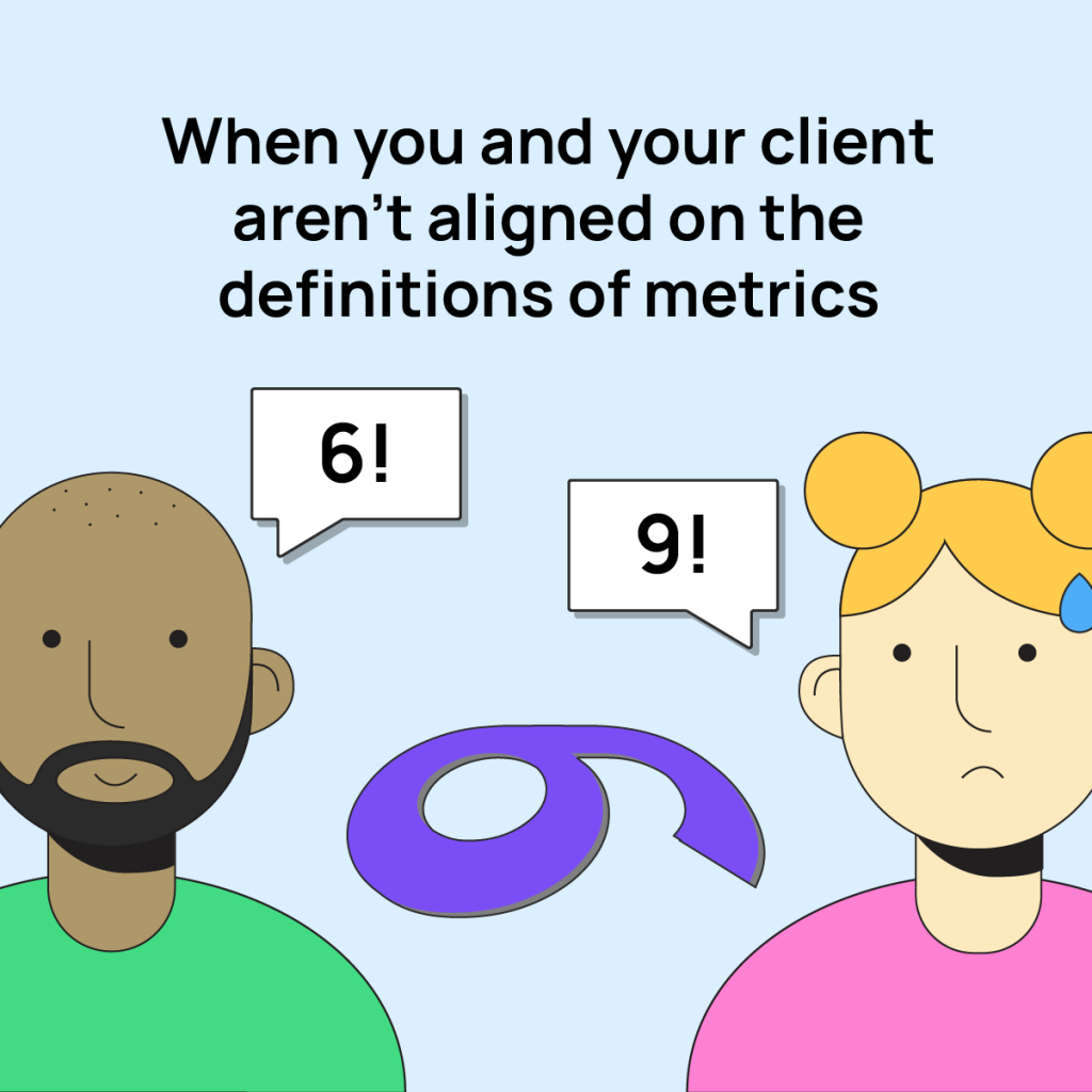 when you and your client aren't aligned on the definitions of metrics meme